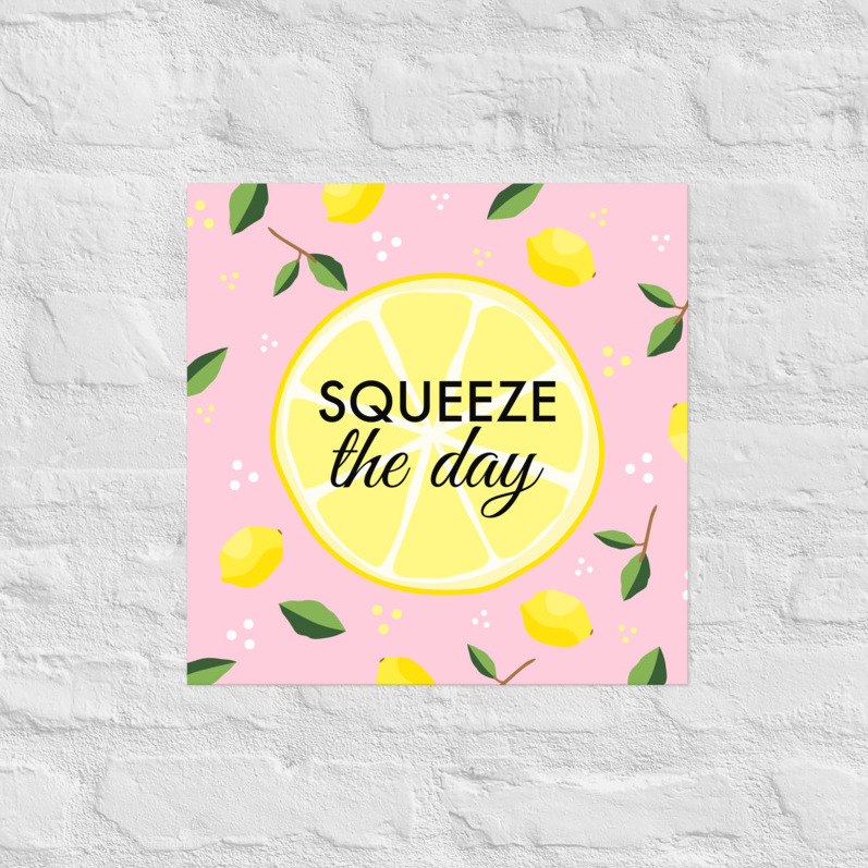 Squeeze the day poster