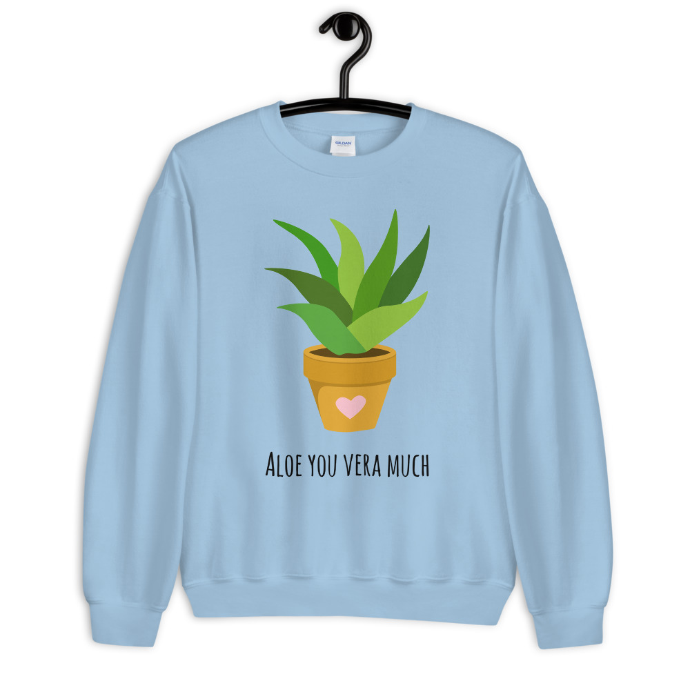 Aloe you vera much sweatshirt